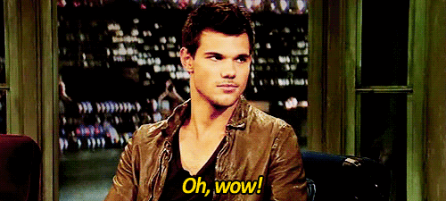 Apparently, "Sarcasm Isn'T An Attractive Quality," But You Disagree. GIF - Oh Wow Shocked Taylor Lautner GIFs