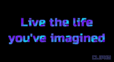 the words live the life you 've imagined are displayed
