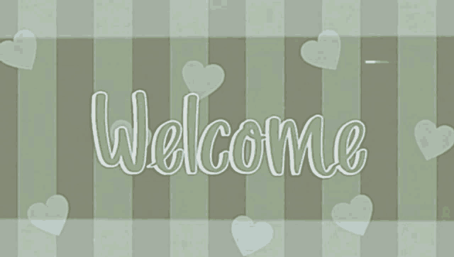 a striped background with hearts and the word welcome