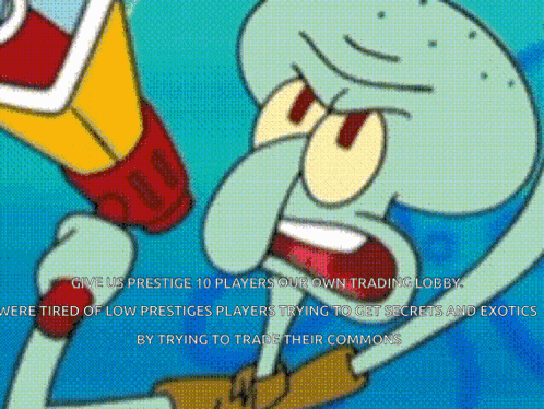 a cartoon of squidward with the words " give us prestige 10 players our own trading lobby " at the bottom
