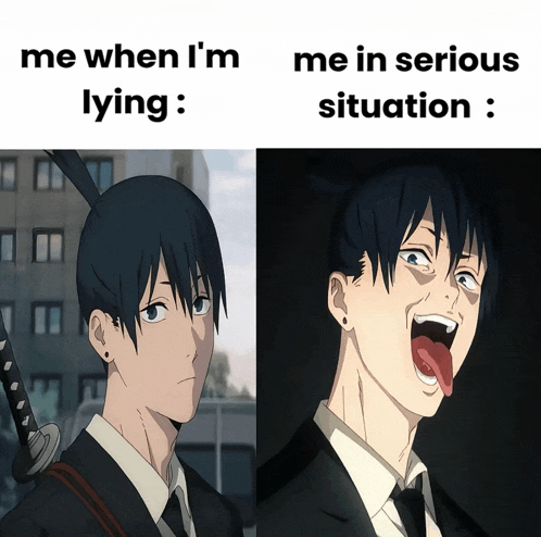 me when i 'm lying and me in serious situation are both shown