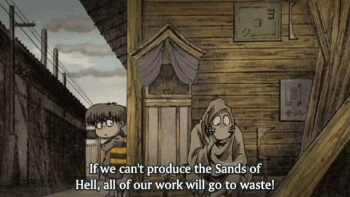 a cartoon says if we can 't produce the sands of hell , all of our work will go to waste