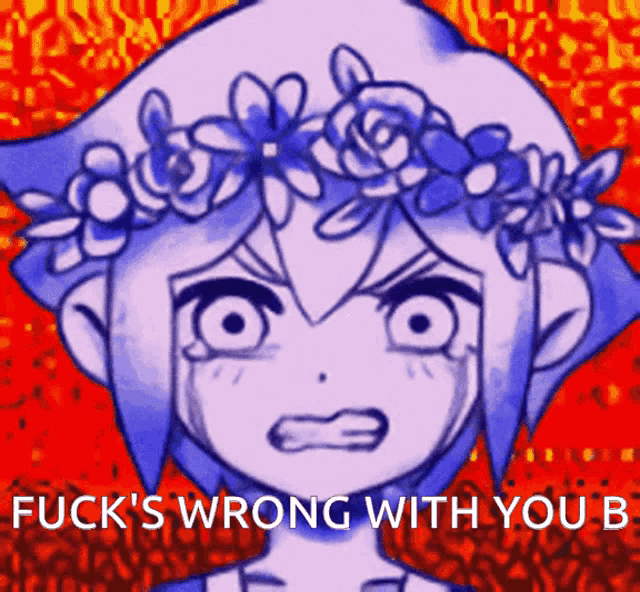 a drawing of a girl with a flower crown on her head with the words " fuck 's wrong with you b "