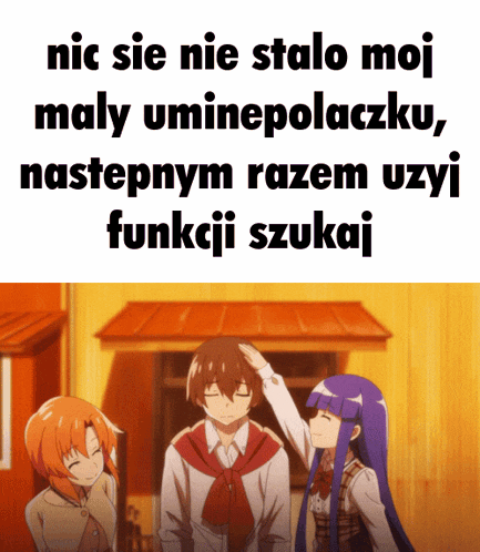 a picture of a boy and two girls with a caption that says nic sie nie stalo moj maly umiepolaczku