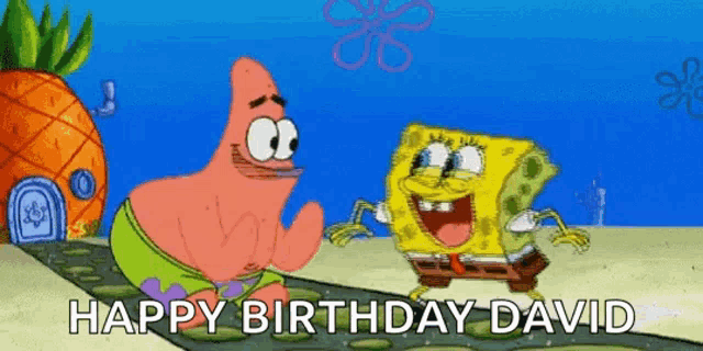 patrick star and spongebob squarepants are dancing together and saying happy birthday david .