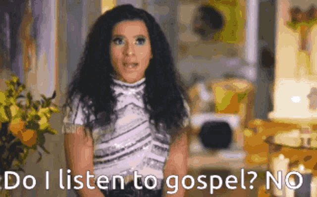a woman in a white dress is asking do i listen to gospel ? no .