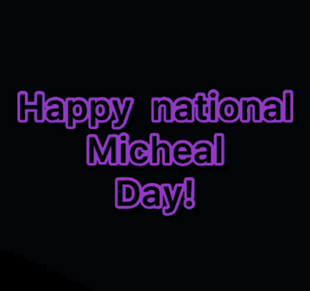 a black background with the words happy national micheal day written on it