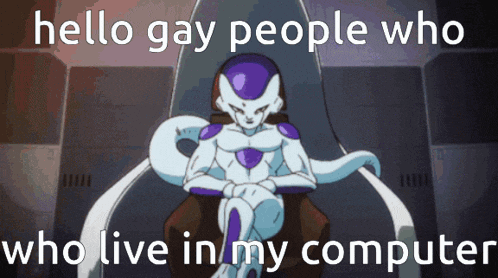 a picture of frieza from dragon ball z with the caption " hello gay people who live in my computer "