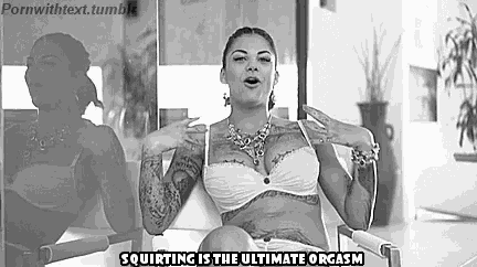 a black and white photo of a woman with the words squirting is the ultimate orgasm written below her