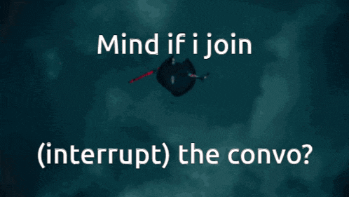a picture of a person with the words " mind if i join ( interrupt ) the convo "
