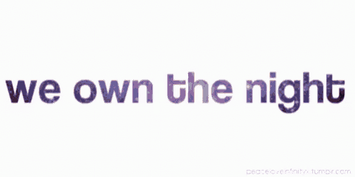a white background with the words " we own the night " on it