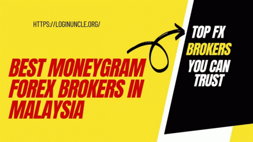 Money Gram Forex Brokers In Malaysia Money Gram Forex Brokers Malaysia GIF
