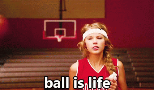 Ball Is Life GIF - Ball Is Life Taylor Swift Basketball GIFs