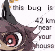 a picture of a monster with the words this bug is 42 km near your house on it