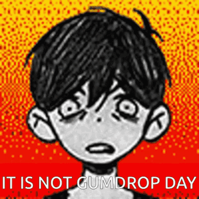 a drawing of a boy with the words it is not gumdrop day below it