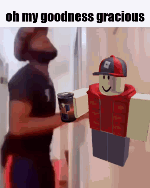 a man holding a can of soda next to a roblox character with the caption oh my goodness gracious