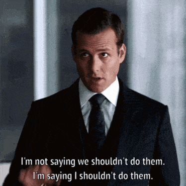 a man in a suit and tie is saying " i 'm not saying we shouldn 't do them "
