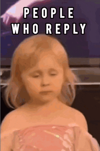 a little girl with her eyes closed and the words people who reply