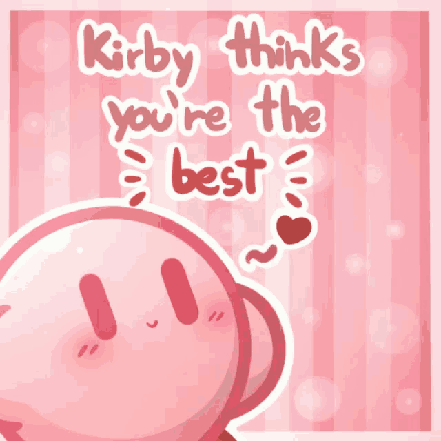 kirby thinks you 're the best and has a heart in his mouth