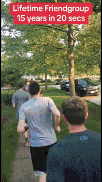 a group of men are running down a sidewalk with the words lifetime friendgroup 15 years in 20 secs