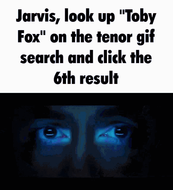 jarvis looks up " toby fox " on the tenor gif search and clicks the 6th result