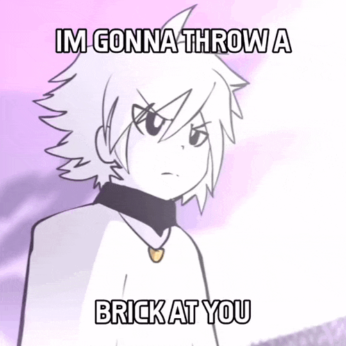 a drawing of a person with the words im gonna throw a brick at you on it