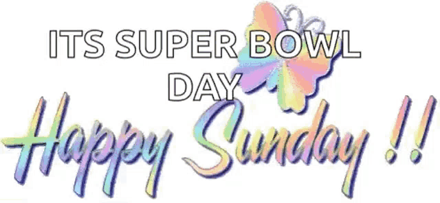 a happy sunday greeting card with a butterfly and the words `` its super bowl day happy sunday ! ''