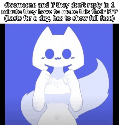 someone and if they don t reply in 1 minute they have to make this their pfp lasts for a day