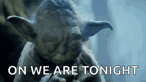 a close up of yoda smoking a cigarette with the words `` on we are tonight '' written below him .