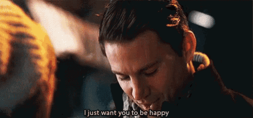 a man is talking to another man and says i just want you to be happy