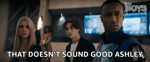 a group of people standing next to each other with the words " that does n't sound good ashley " on the bottom