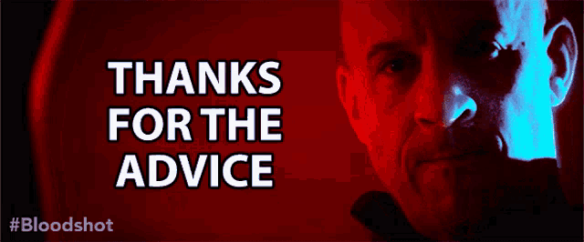 a poster that says thanks for the advice and #bloodshot
