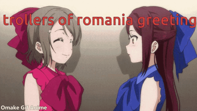 two anime girls are standing next to each other with the words trollers of romania greeting written above them