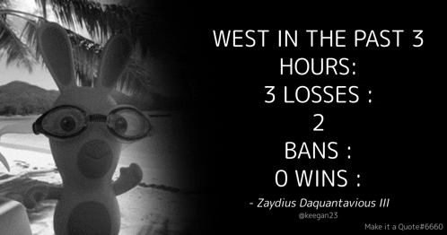 a black and white photo of a bunny with glasses and the words west in the past 3 hours 3 losses 2 bans o wins