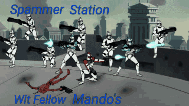 a cartoon of a group of soldiers with the words spammer station wit fellow mando 's