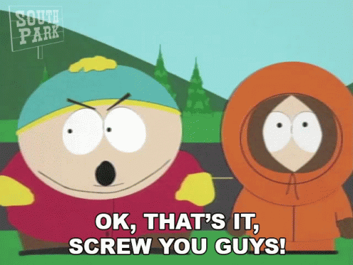 Ok Thats It Screw You Guys Eric Cartman GIF - Ok Thats It Screw You Guys Eric Cartman Kenny GIFs