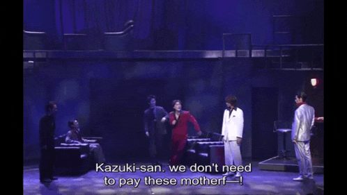 kazuki-san we don 't need to pay these mother !