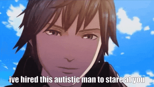 a picture of a man with the words ive hired this autistic man to stare at you on the bottom