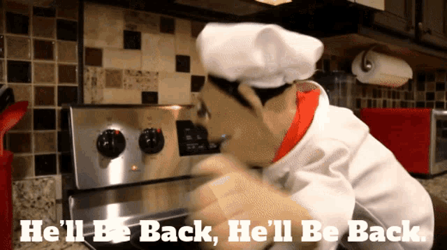 a chef says he 'll be back while cooking on the stove