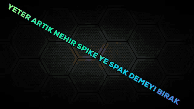 a black background with the words yeter artik nehir spike ye spak demeyi birak