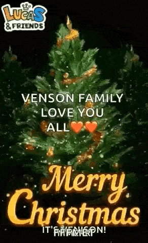 a merry christmas greeting card with a christmas tree and the words `` venson family love you all '' .