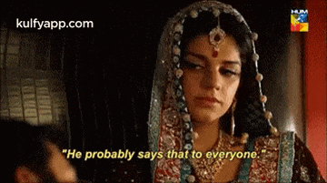 a woman in a veil says he probably says that to everyone .
