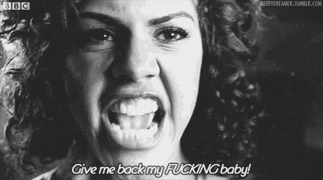 a black and white photo of a woman with the words give me back my fucking baby on the bottom