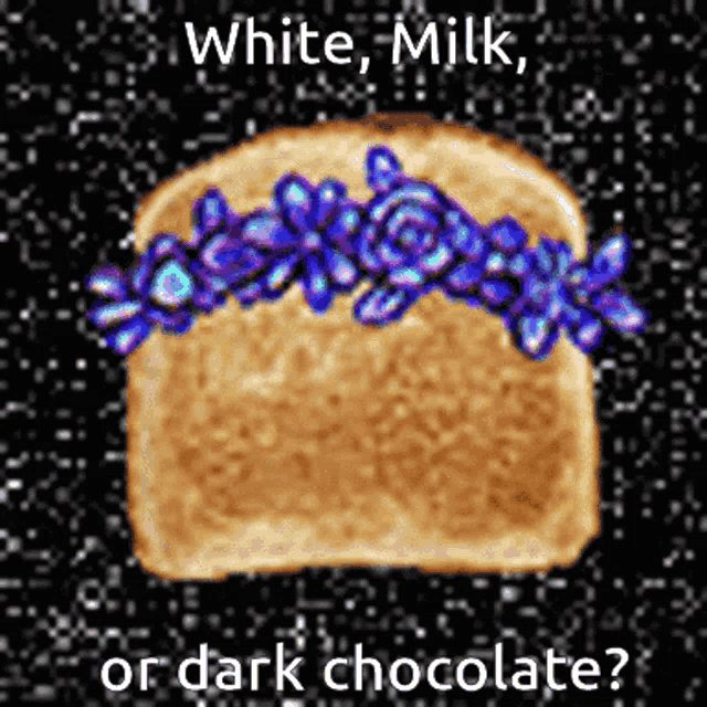a piece of toast with purple flowers on it and the words " white milk or dark chocolate "