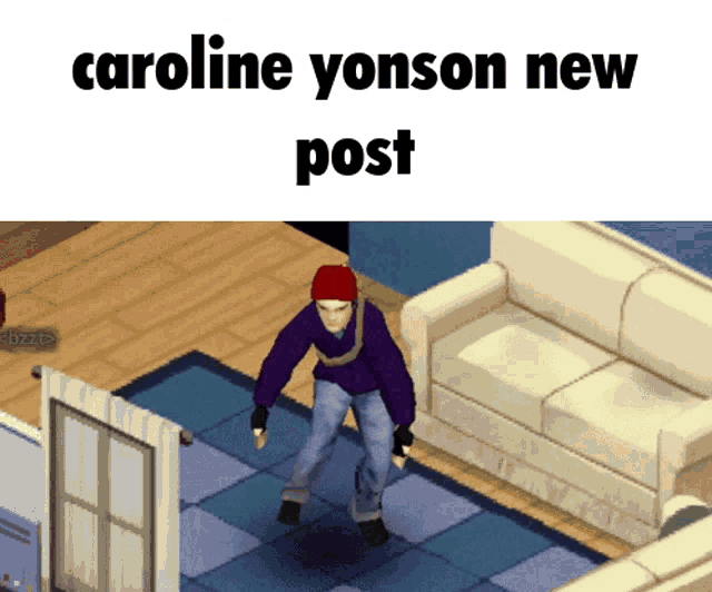 a video game character is standing in front of a couch and says caroline yonson new post