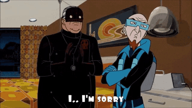 a cartoon character says " i 'm sorry " to another character