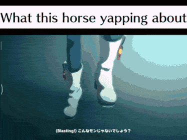 a picture of a person 's legs with the words what this horse yapping about