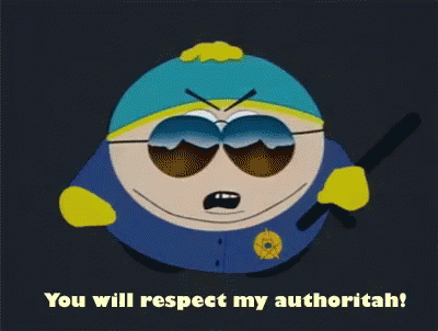 You Will Respect My Authoritah - Cartman GIF
