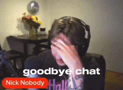 a man wearing headphones is covering his face with his hand and says goodbye chat nick nobody