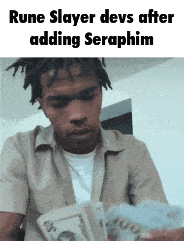 rune slayer devs after adding seraphim is written on a picture of a man holding money